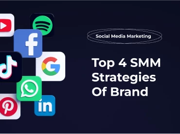 Social Media Marketing: Top 4 SMM Strategies Of Brand